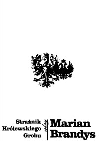 Strażnik Królewskiego Grobu - Marian Brandys - ebook