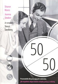 50 na 50. Przewodnik dla pracujących rodziców - Sharon Meers, Joanna Strober - książka