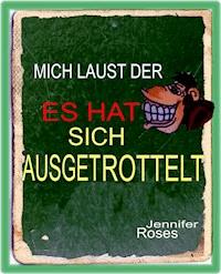 ES HAT SICH AUSGETROTTELT - Jennifer Roses - ebook