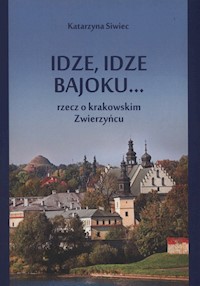 Idze, idze bajoku.... - Katarzyna Siwiec - książka
