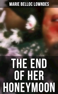 THE END OF HER HONEYMOON - Marie Belloc Lowndes - ebook