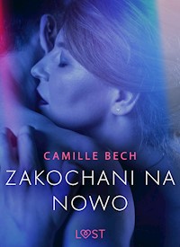 LUST. Zakochani na nowo - opowiadanie erotyczne - Camille Bech - ebook + audiobook