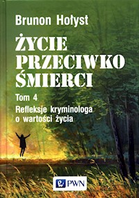 Życie przeciwko śmierci - Brunon Hołyst - książka