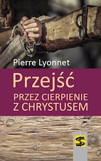 Przejść przez cierpienie z Chrystusem - Lyonnet Pierre - książka