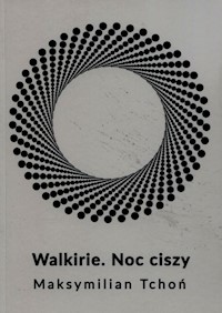 Walkirie Noc ciszy - Tchoń Maksymilian - książka