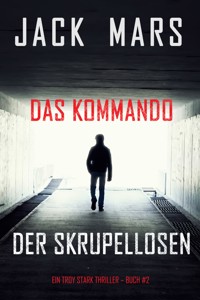 Das Kommando der Skrupellosen (Ein Troy Stark Thriller – Buch #2) - Jack Mars - ebook