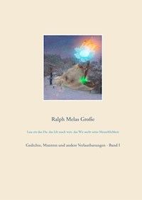 Lass ein das Du das Ich mach weit das Wir sucht seine Menschlichkeit - Ralph Melas Große - ebook