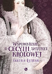 Wspomnienie o Cecylii smutnej królowej - Janina Lesiak - książka