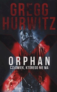 Orphan X Człowiek którego nie ma - Gregg Hurwitz - książka
