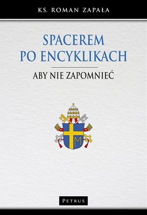 Spacerem po encyklikach - ks. Roman Zapała - książka