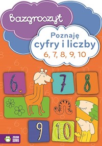 Poznaję cyfry i liczby 6 7 8 9 10 Bazgroszyt - zbiorowa praca - książka