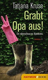 Grabt Opa aus! - Tatjana Kruse - ebook