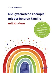 Die Systemische Therapie mit der Inneren Familie mit Kindern - Spiegel Lisa - ebook