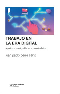 El trabajo en la era digital - Peréz Sáinz Juan Pablo - ebook
