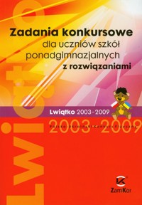 Zadania konkursowe dla uczniów szkół ponadgimnazjalnych z rozwiązaniami Lwiątko 2003-2009 Polsko-Ukraiński Konkurs Fizyczny -  - książka