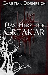 Das Herz der Greakar - Christian Dornreich - ebook