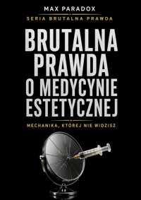 Brutalna prawda o medycynie estetycznej - Mechanika, której nie widzisz - Max Paradox - ebook