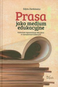 Prasa jako medium edukacyjne - Edyta Zierkiewicz - książka