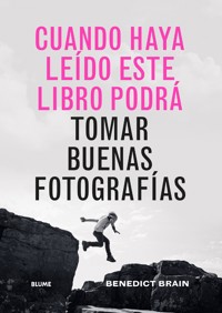 Cuando haya leído este libro podrá tomar buenas fotografías - Benedict Brain - ebook