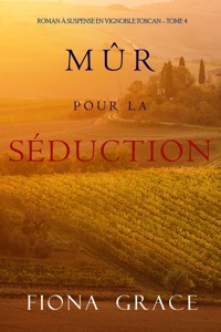 Mûr pour la Séduction (Roman à Suspense en Vignoble Toscan – Tome 4) - Fiona Grace - ebook
