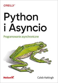 Python i Asyncio Programowanie asynchroniczne - Hattingh Caleb - książka