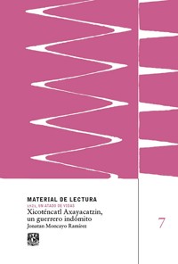 Xicoténcatl Axayacatzin, un guerrero indómito. Material de lectura núm. 7. 1521, un atado de vidas. - Jonatan Moncayo Ramírez - ebook