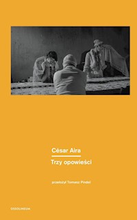 Trzy Opowiesci Cesar Aira Ebook Ksiazka Legimi Online