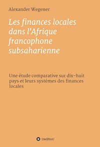 Les finances locales dans l'Afrique francophone subsaharienne - Alexander Wegener - ebook