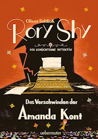 Rory Shy, der schüchterne Detektiv - Das Verschwinden der Amanda Kent (Rory Shy, der schüchterne Detektiv, Bd. 4) - Schlick Oliver - ebook