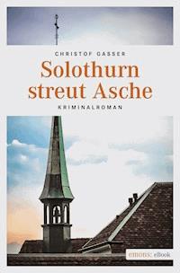 Solothurn streut Asche - Christof Gasser - ebook