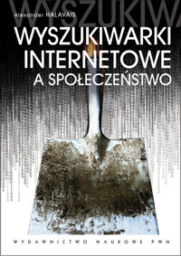 Wyszukiwarki internetowe a społeczeństwo - Halavais Alexander - książka