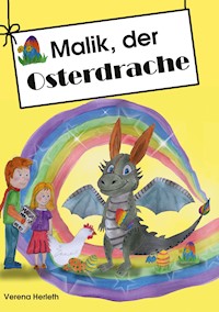 Malik, der Osterdrache - Verena Herleth - ebook
