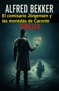 El comisario Jörgensen y las monedas de Caronte: Thriller - Alfred Bekker - ebook