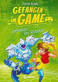 Gefangen im Game (Band 3) - Rebellion der Roboter - Dustin Brady - ebook