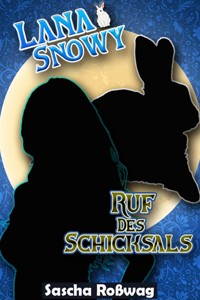 Lana & Snowy - Ruf des Schicksals - Sascha Roßwag - ebook