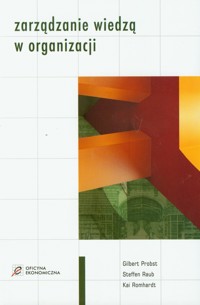 Zarządzanie wiedzą w organizacji - Romhardt Kai, Raub Steffen, Probst Gilbert - książka