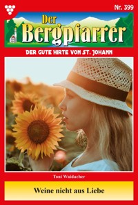 Weine nicht aus Liebe - Toni Waidacher - ebook