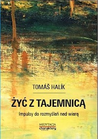 Żyć z tajemnicą Impulsy do rozmyślań nad wiarą - Halik Tomas - książka