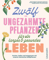 Zwölf ungezähmte Pflanzen für ein langes & gesundes Leben - Aki Schwarzenberger - ebook