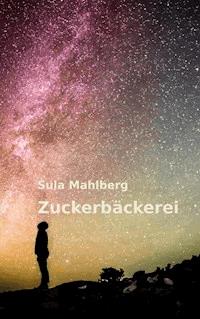 Zuckerbäckerei - Sula Mahlberg - ebook