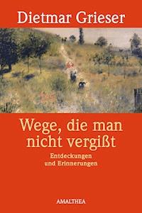 Wege, die man nicht vergißt - Dietmar Grieser - ebook