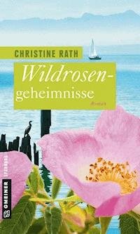 Wildrosengeheimnisse - Christine Rath - ebook