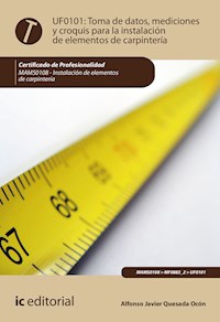 Toma de datos, mediciones y croquis para la instalación de elementos de carpintería. MAMS0108 - Alfonso Javier Quesada Ocón - ebook