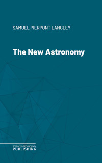 The New Astronomy - Samuel Pierpont Langley - ebook