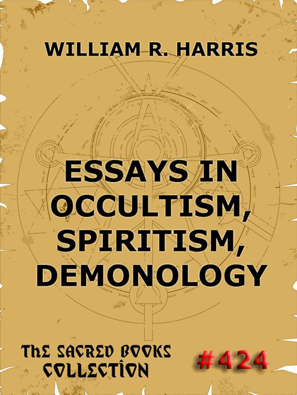 Essays In Occultism, Spiritism, Demonology