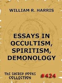 Essays In Occultism, Spiritism, Demonology - William R. Harris - ebook