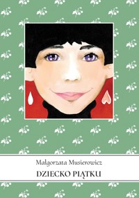 Dziecko piątku. Tom 9 - Małgorzata Musierowicz - ebook + audiobook