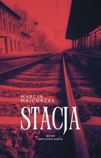 Stacja - Marcin Majchrzak - ebook + książka