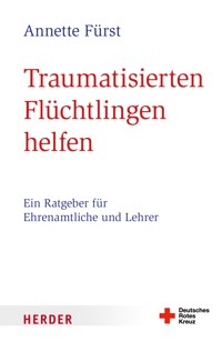 Traumatisierten Flüchtlingen helfen - Annette Fürst - ebook