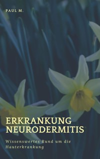 Erkrankung Neurodermitis - Paul M. - ebook